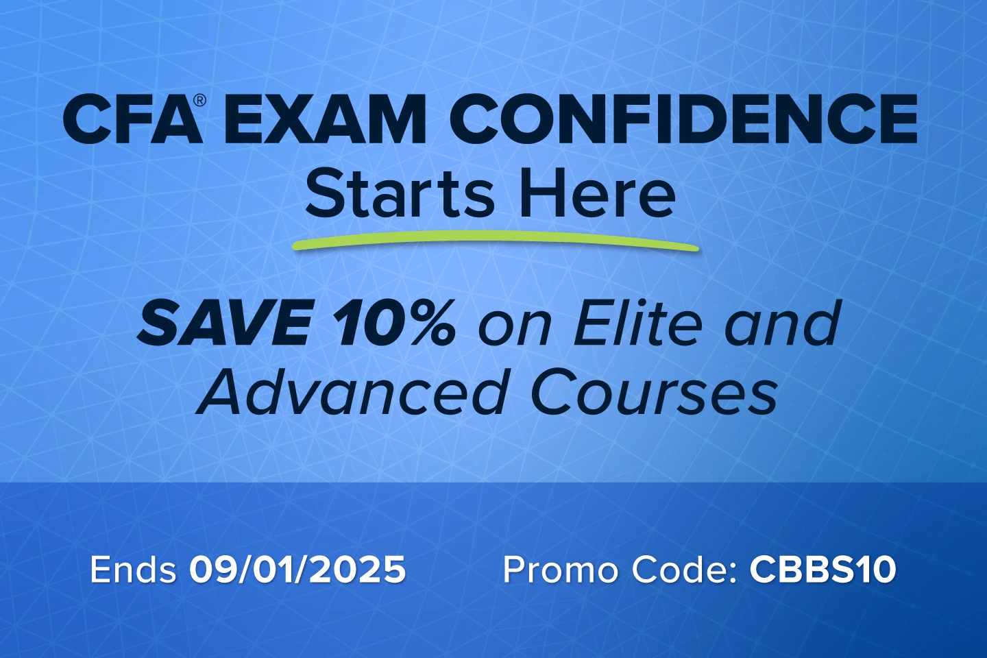 CFA EXAM CONFIDENCE Starts Here SAVE 10% on Elite and Advanced Courses